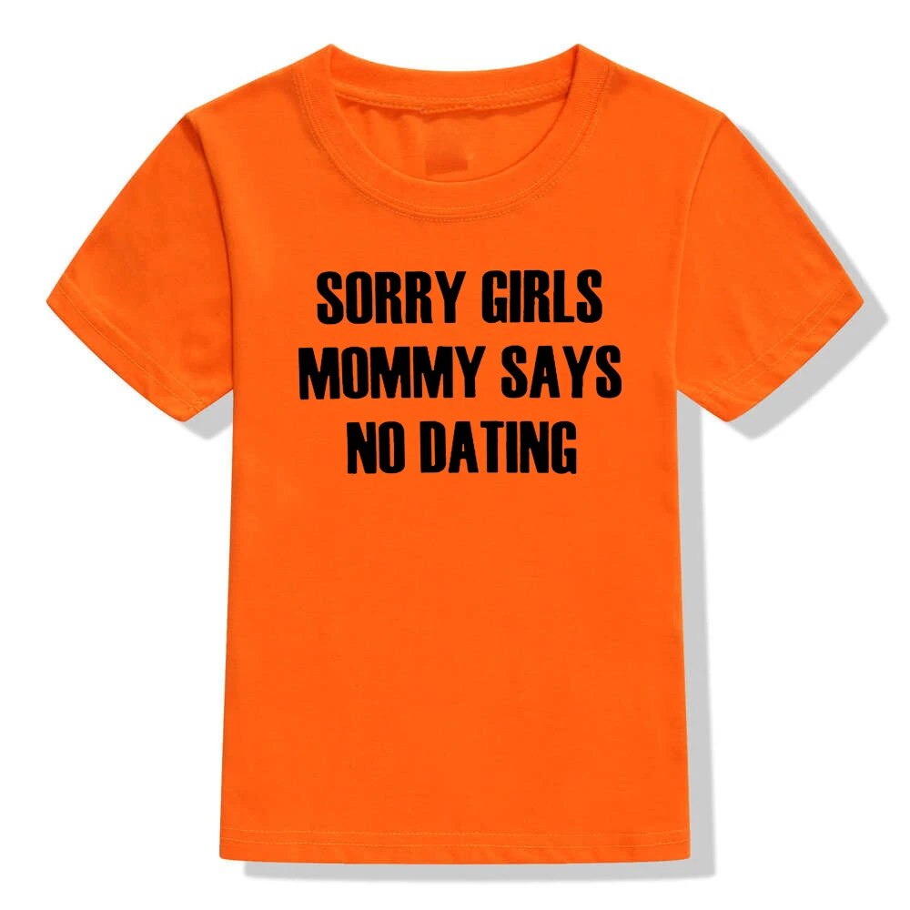 Children Funny T Shirt Sorry Girls / Boys Mommy / Daddy Says No Dating Print Kids Boys T-shirt Toddler Fashion Casual Tees Top