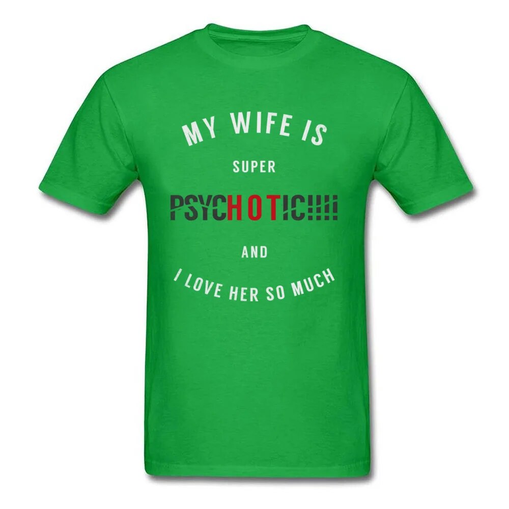 Super HET PsycHOTic Wife Män Kläder Roligt ordspråk T-shirt Svart Letter Toppar T-shirts Vitiga Citat T-shirts Man T-shirt